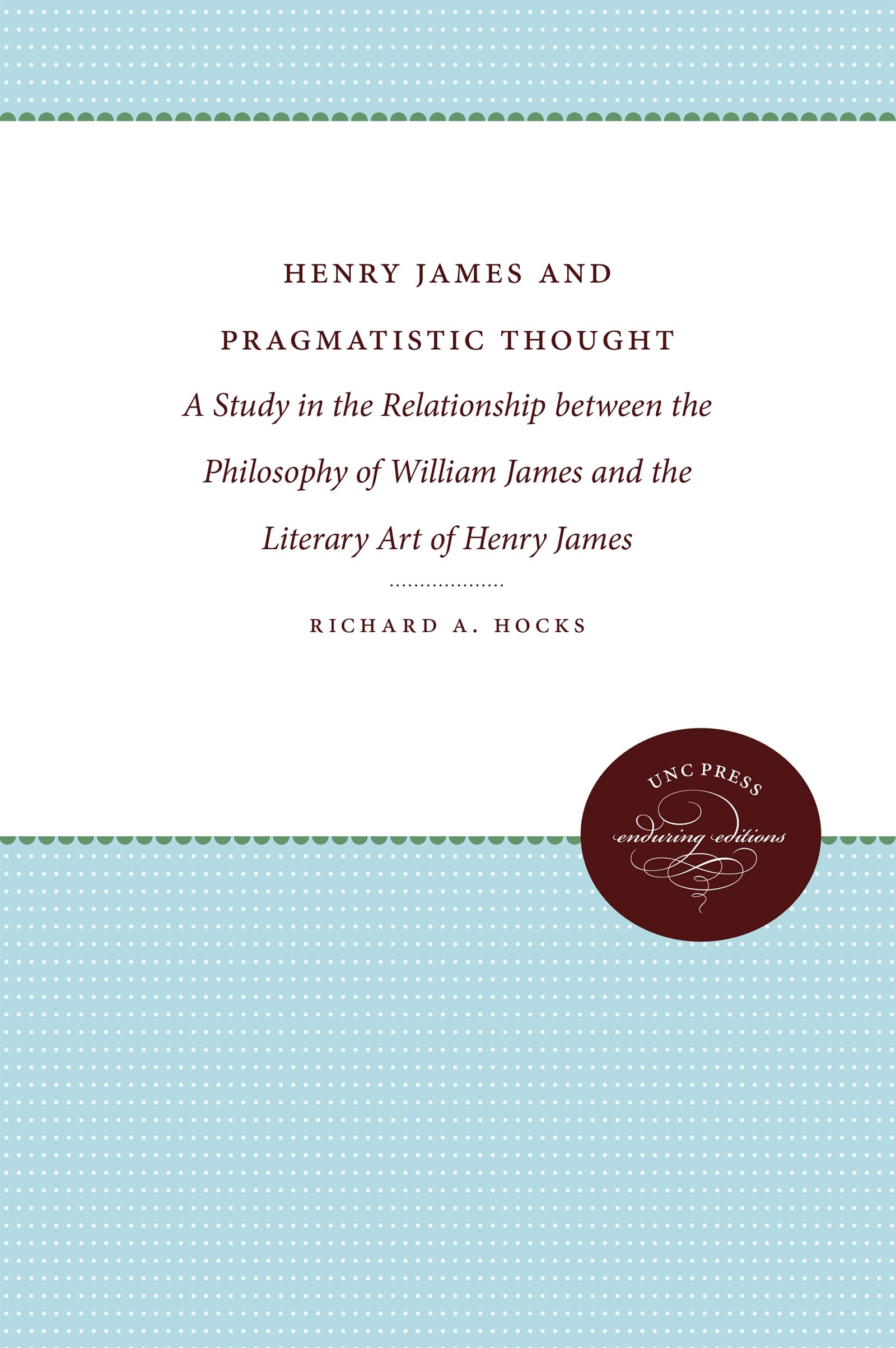 Henry James And Pragmatistic Thought: A Study In The Relationship Between The Philosophy Of William James And The Literary Art O,Used