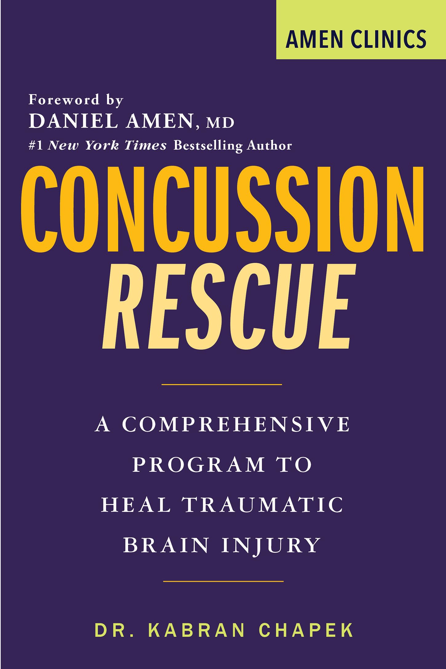 Concussion Rescue: A Comprehensive Program To Heal Traumatic Brain Injury (Amen Clinic Library),New
