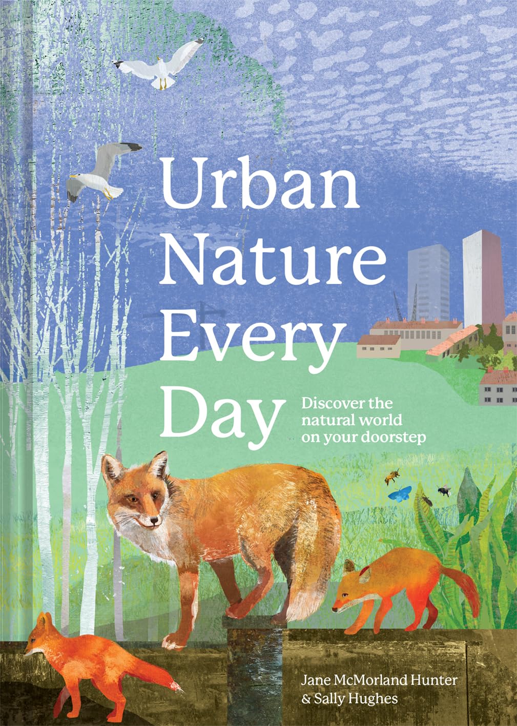 Urban Nature Every Day: Discover The Natural World On Your Doorstep,Used