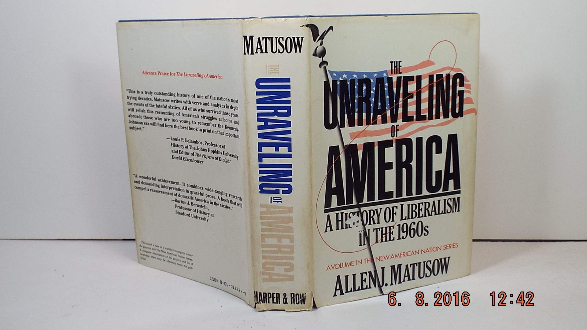 The Unraveling Of America: A History Of Liberalism In The 1960S (The New American Nation Series),New