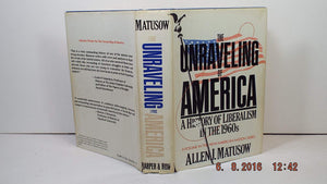The Unraveling Of America: A History Of Liberalism In The 1960S (The New American Nation Series),New