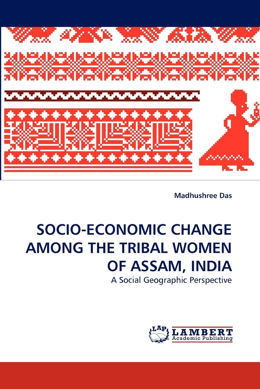 SOCIOECONOMIC CHANGE AMONG THE TRIBAL WOMEN OF ASSAM, INDIA: A Social Geographic Perspective,Used