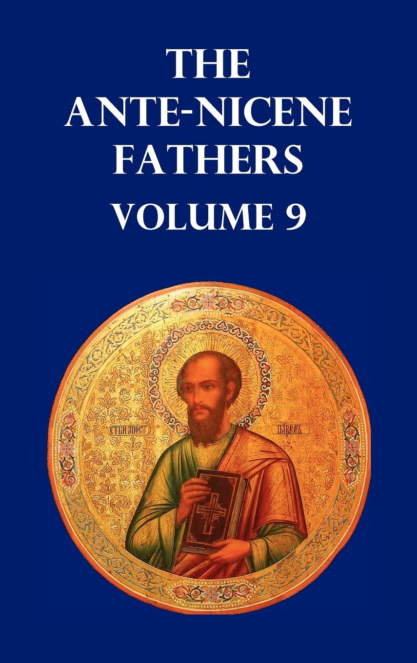 Antenicene Fathers Volume 9. The Gospel Of Peter, The Diatessaron Of Tatian, The Apocalypse Of Peter, The Vision Of Paul, The A,Used