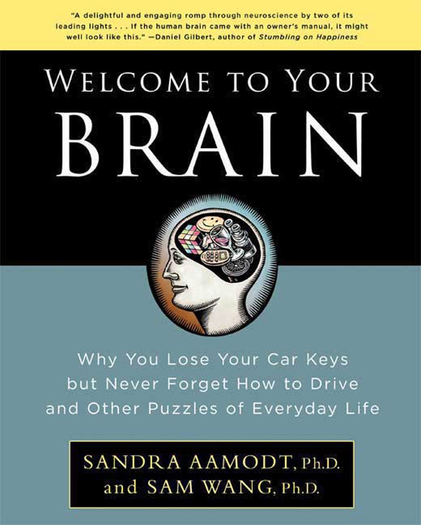 Welcome to Your Brain: Why You Lose Your Car Keys but Never Forget How to Drive and Other Puzzles of Everyday Life,Used