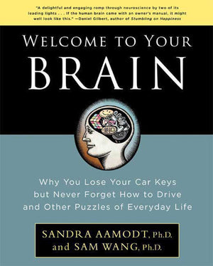 Welcome to Your Brain: Why You Lose Your Car Keys but Never Forget How to Drive and Other Puzzles of Everyday Life,Used