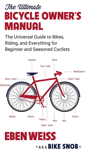 The Ultimate Bicycle Owner's Manual: The Universal Guide to Bikes, Riding, and Everything for Beginner and Seasoned Cyclists,Used
