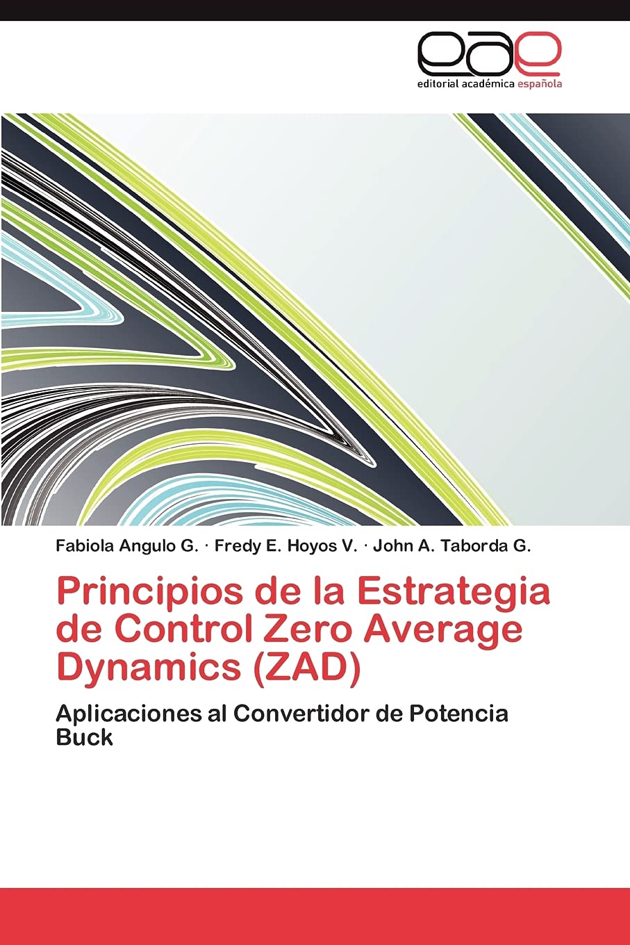 Principios de la Estrategia de Control Zero Average Dynamics (ZAD): Aplicaciones al Convertidor de Potencia Buck (Spanish Editio,Used