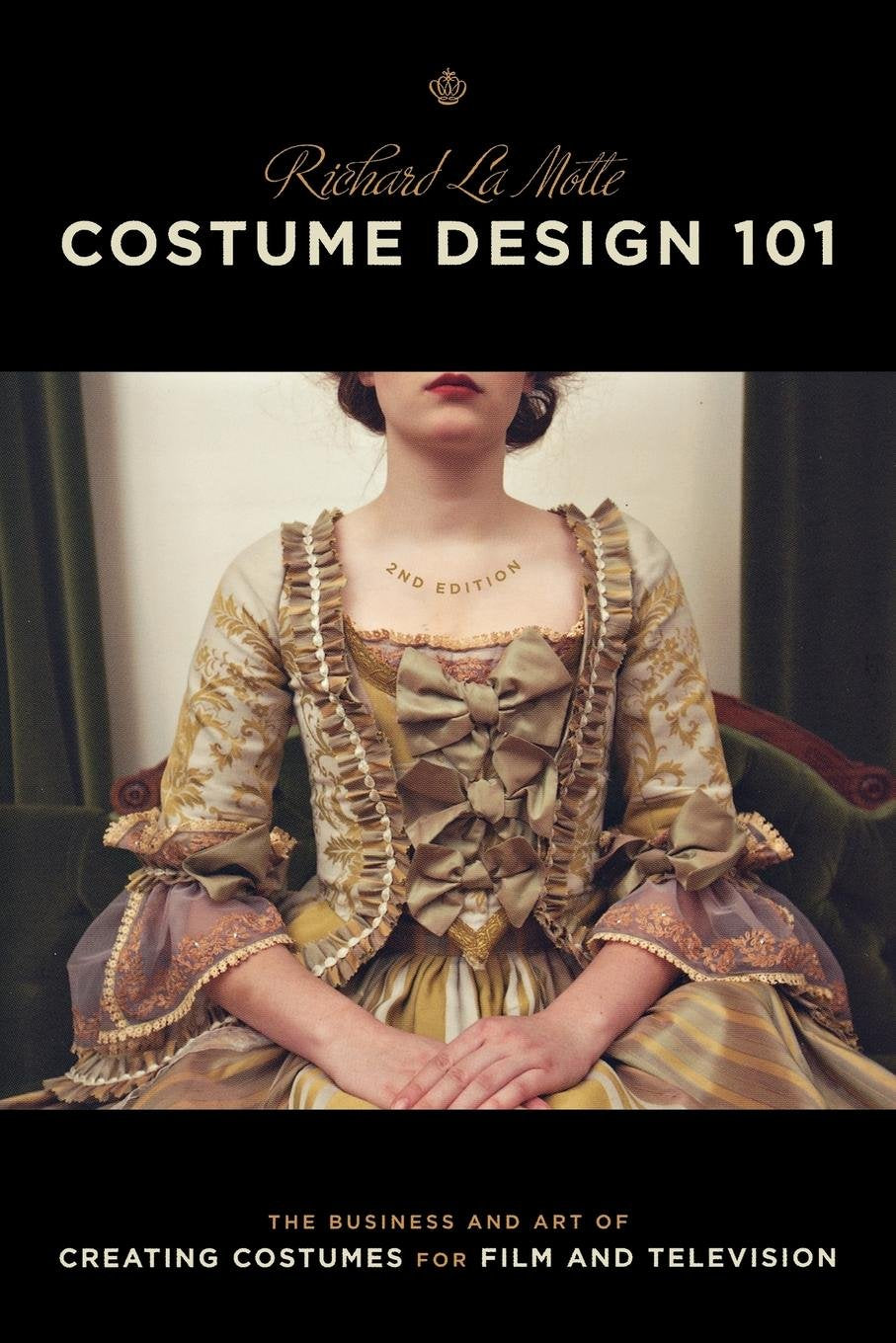 Costume Design 101  2nd edition: The Business and Art of Creating Costumes For Film and Television (Costume Design 101: The Bus,Used