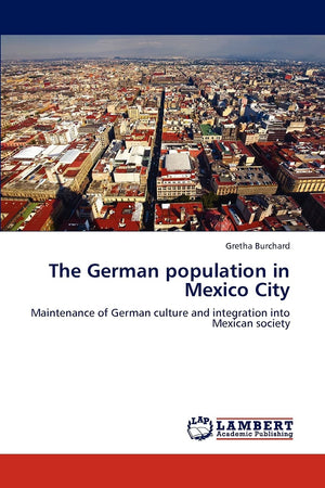 The German population in Mexico City: Maintenance of German culture and integration into Mexican society,Used