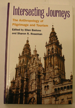 Intersecting Journeys: The Anthropology of Pilgrimage and Tourism,Used