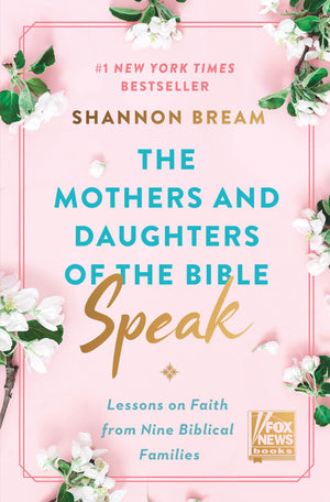 The Mothers and Daughters of the Bible Speak: Lessons on Faith from Nine Biblical Families,Used
