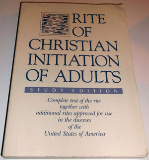 Rite of Christian Initiation of Adults, Study Edition: Complete text of the rite together with additional rites approved for use,New