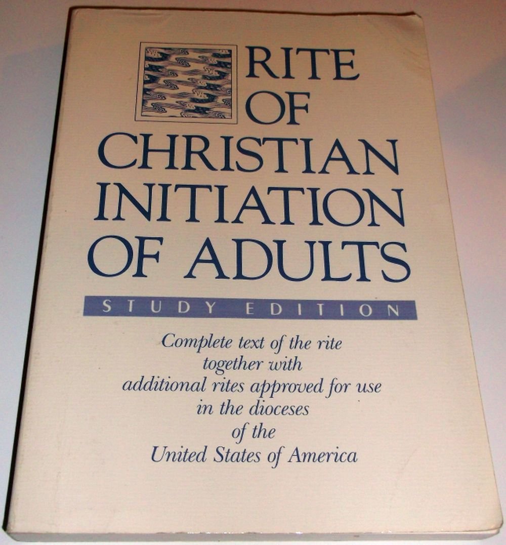 Rite of Christian Initiation of Adults, Study Edition: Complete text of the rite together with additional rites approved for use,Used