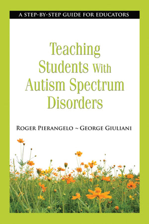 Teaching Students With Autism Spectrum Disorders: A Stepbystep Guide For Educators,New