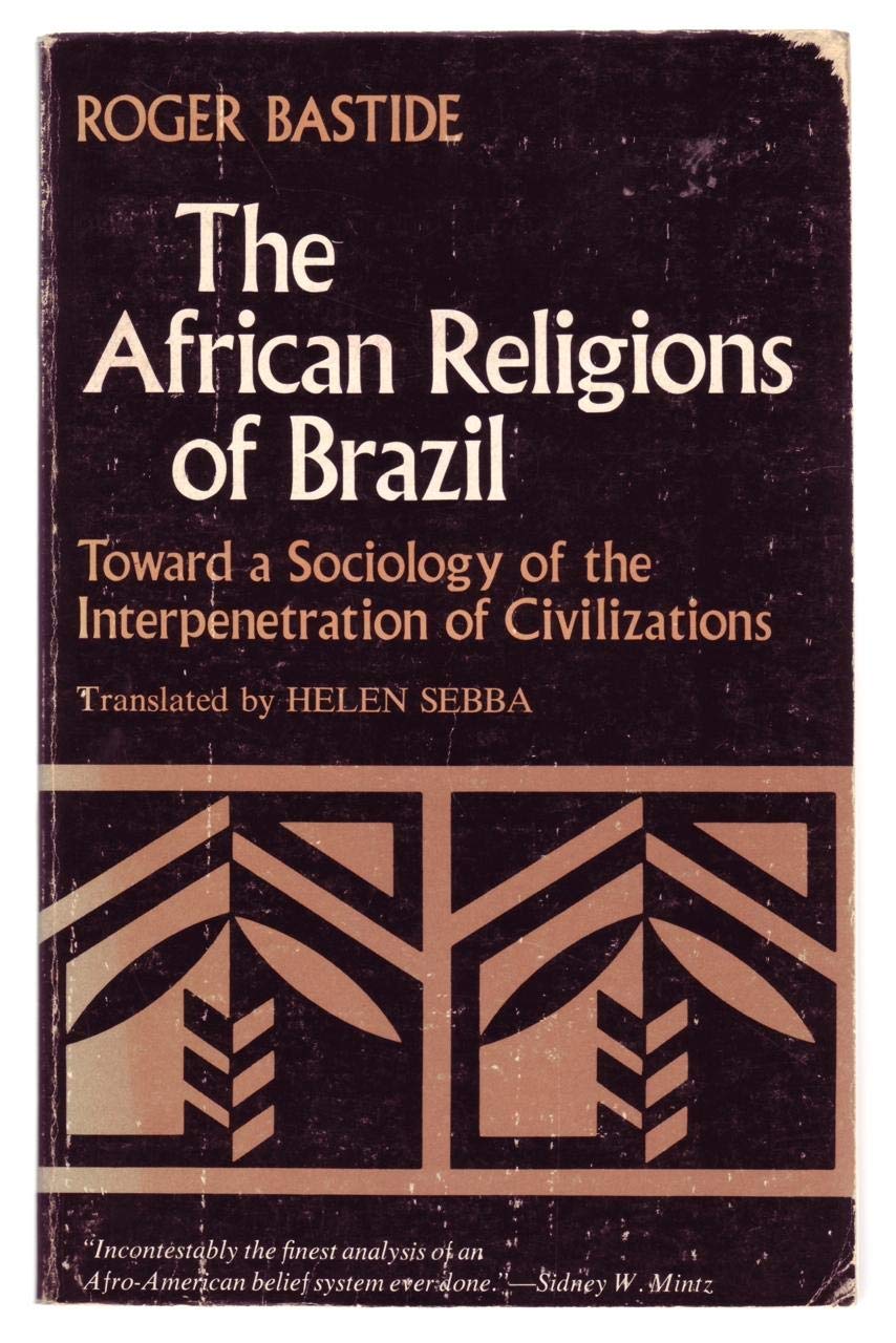 The African Religions of Brazil: Toward a Sociology of the Interpenetration of Civilizations (Johns Hopkins Studies in Atlantic ,Used