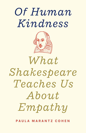 Of Human Kindness: What Shakespeare Teaches Us About Empathy,Used