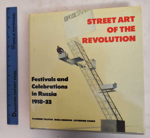 Street Art of the Revolution: Festivals and Celebrations in Russia 191833,Used