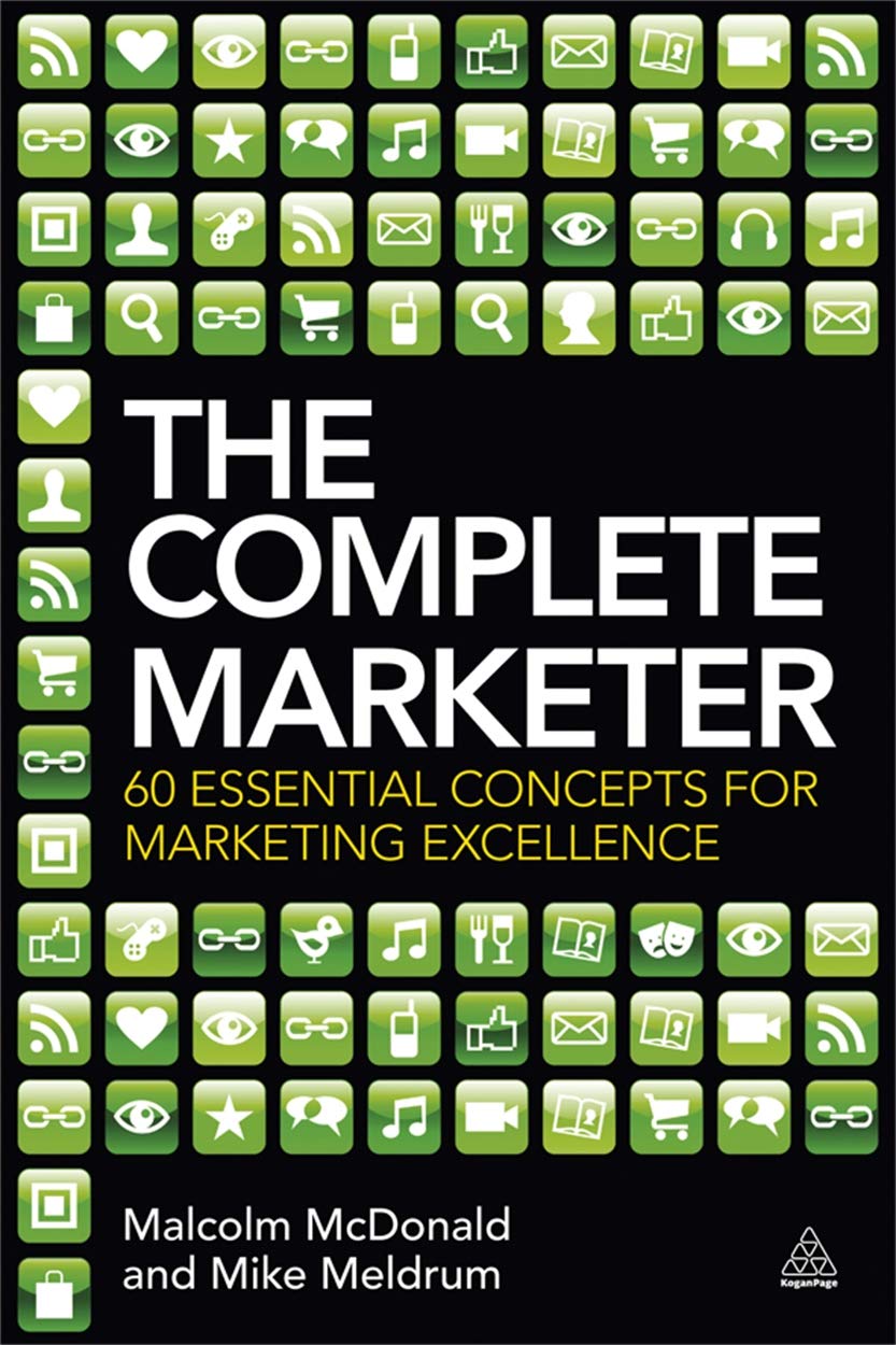 The Complete Marketer: 60 Essential Concepts for Marketing Excellence,Used