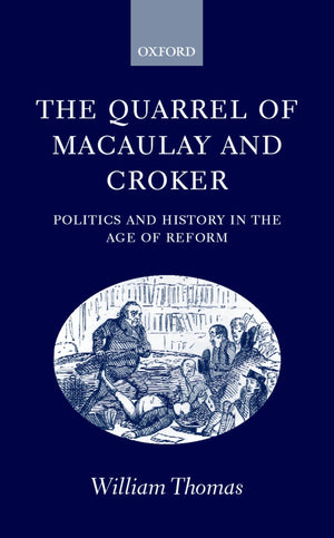 The Quarrel of Macaulay and Croker: Politics and History in the Age of Reform,Used
