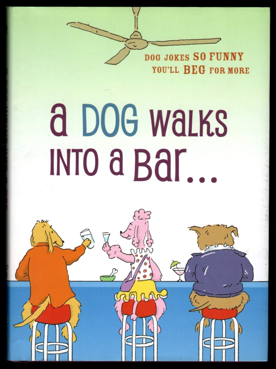 A Dog Walks into a Bar: Dog Jokes So Funny You'll Beg for More,Used