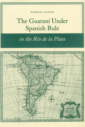 The Guarani Under Spanish Rule In The Rio De La Plata,Used