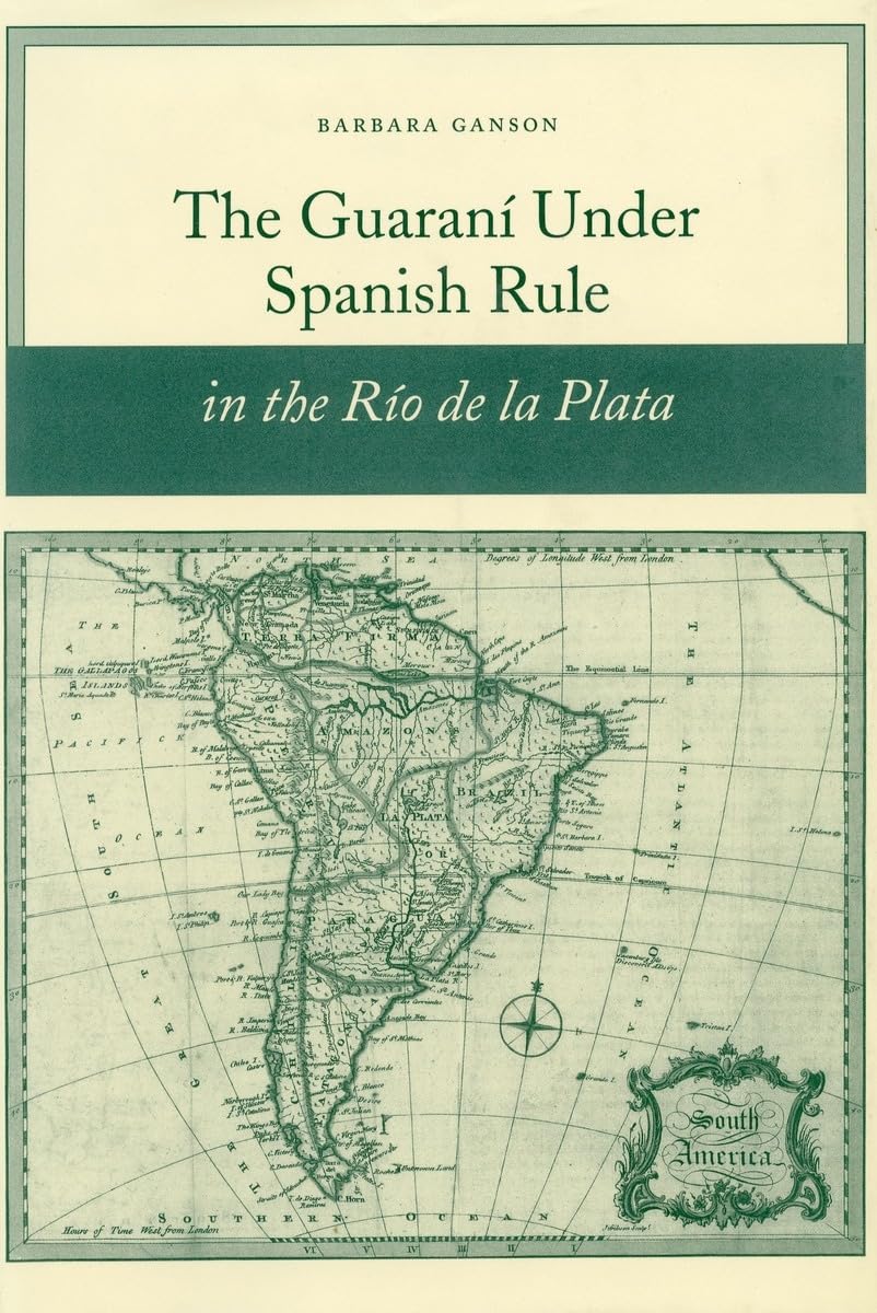 The Guarani Under Spanish Rule In The Rio De La Plata,Used