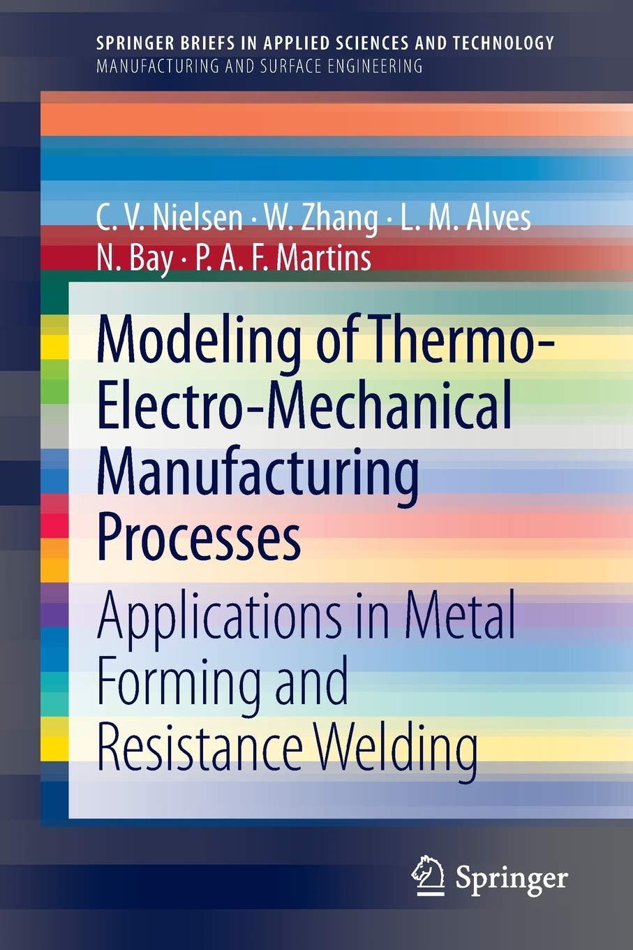 Modeling Of Thermoelectromechanical Manufacturing Processes: Applications In Metal Forming And Resistance Welding (Manufacturi,Used