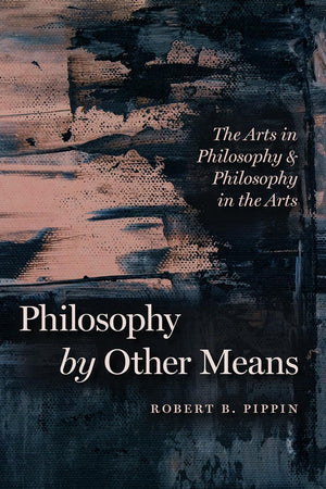 Philosophy by Other Means: The Arts in Philosophy and Philosophy in the Arts,Used