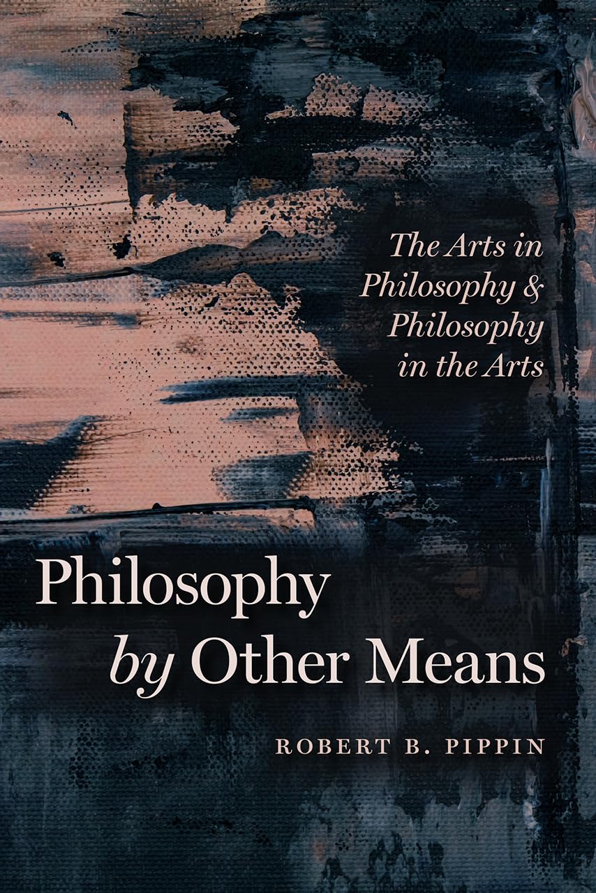 Philosophy By Other Means: The Arts In Philosophy And Philosophy In The Arts