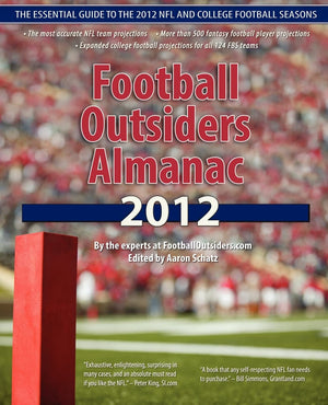 Football Outsiders Almanac 2012: The Essential Guide To The 2012 Nfl And College Football Seasons,New