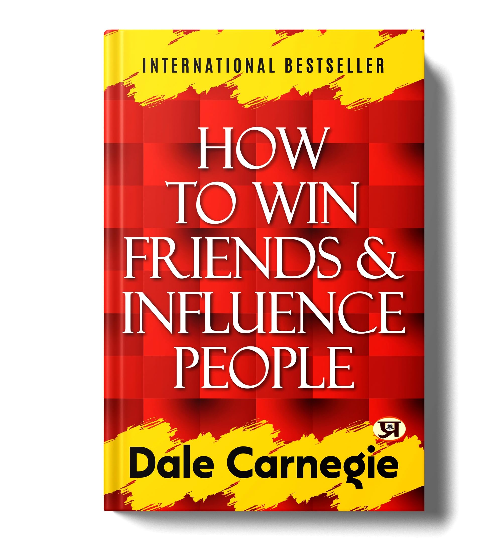 How To Win Friends And Influence People By Dale Carnegie | Best Book To Improve Public Speaking, Social Skills & Communication | Timeless Principles For Success & Influence [Paperback]
