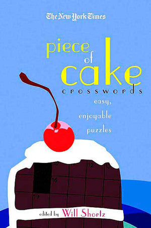The New York Times Piece of Cake Crosswords: Easy, Enjoyable Puzzles (New York Times Crossword Puzzles),New