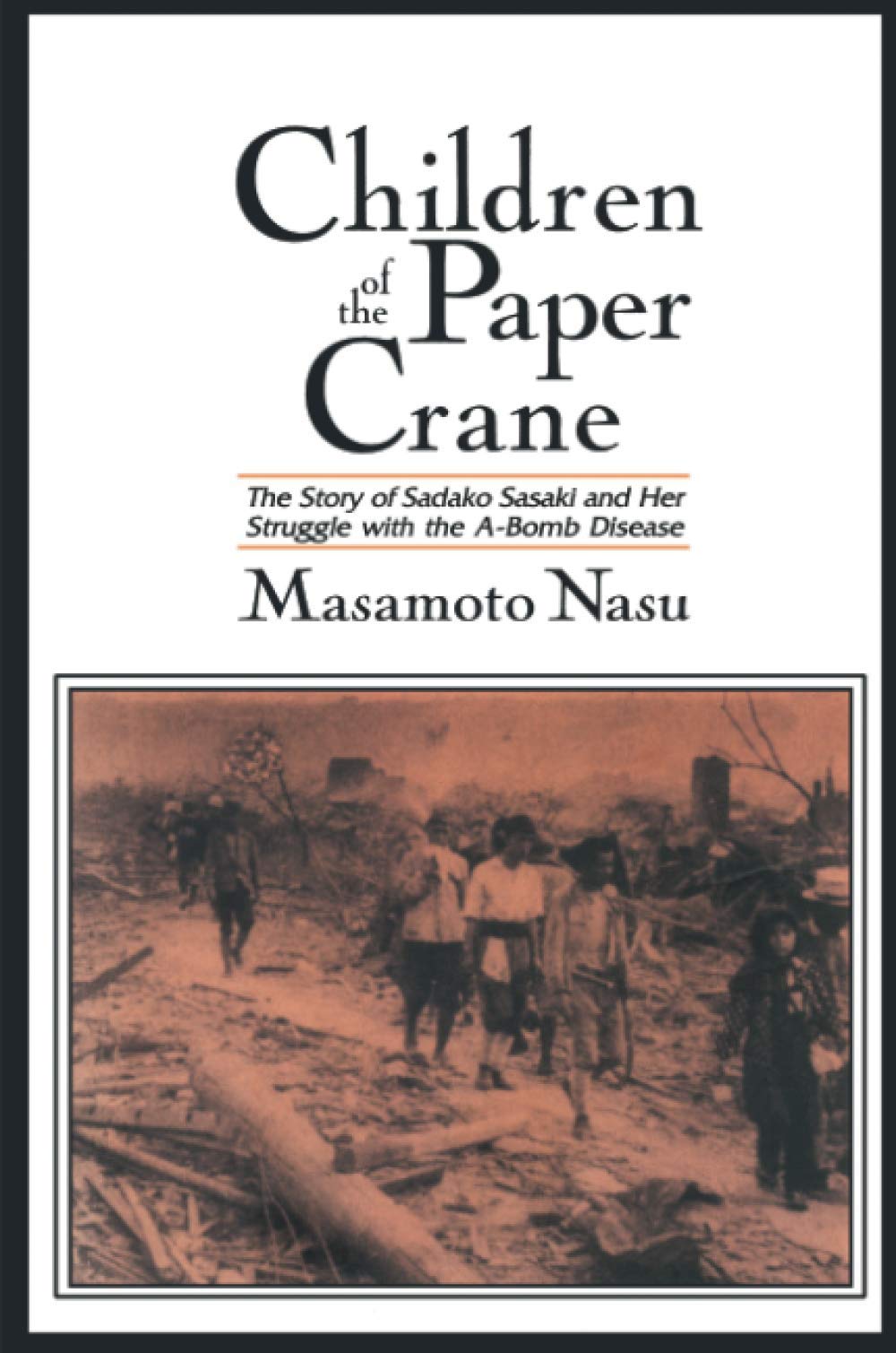 Children of the Paper Crane: The Story of Sadako Sasaki and Her Struggle with the ABomb Disease: The Story of Sadako Sasaki and,Used