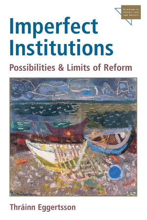 Imperfect Institutions: Possibilities and Limits of Reform (Economics, Cognition, And Society),Used