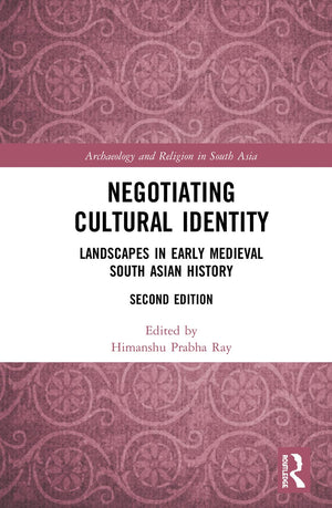 Negotiating Cultural Identity: Landscapes in Early Medieval South Asian History (Archaeology and Religion in South Asia),Used