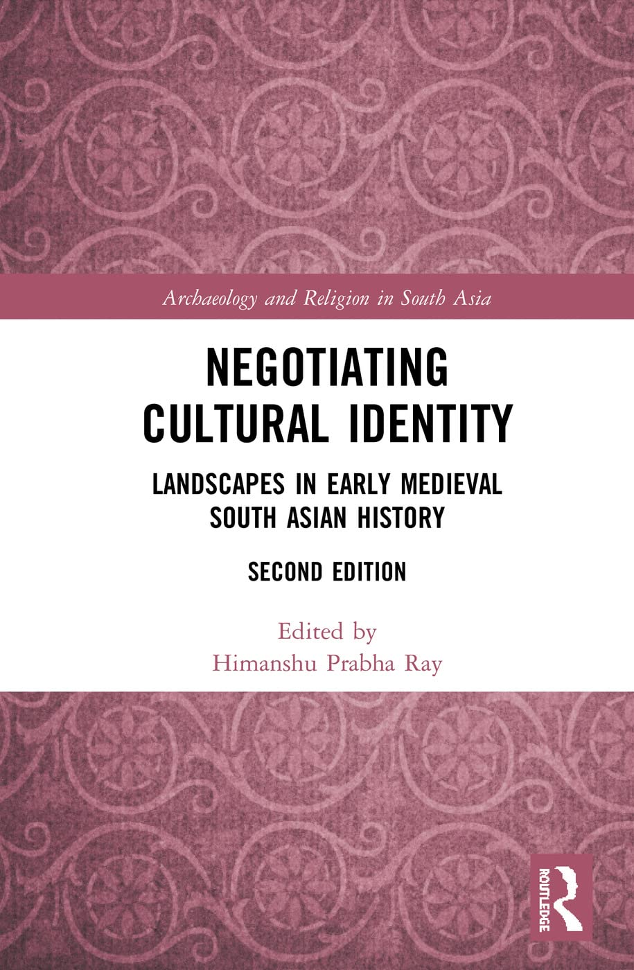 Negotiating Cultural Identity: Landscapes in Early Medieval South Asian History (Archaeology and Religion in South Asia),Used