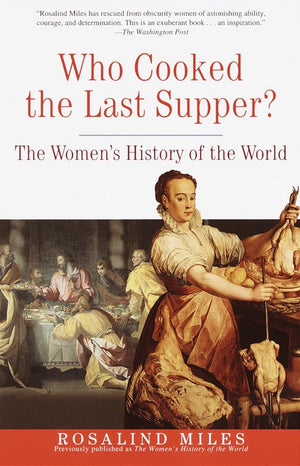 Who Cooked The Last Supper: The Women'S History Of The World,New