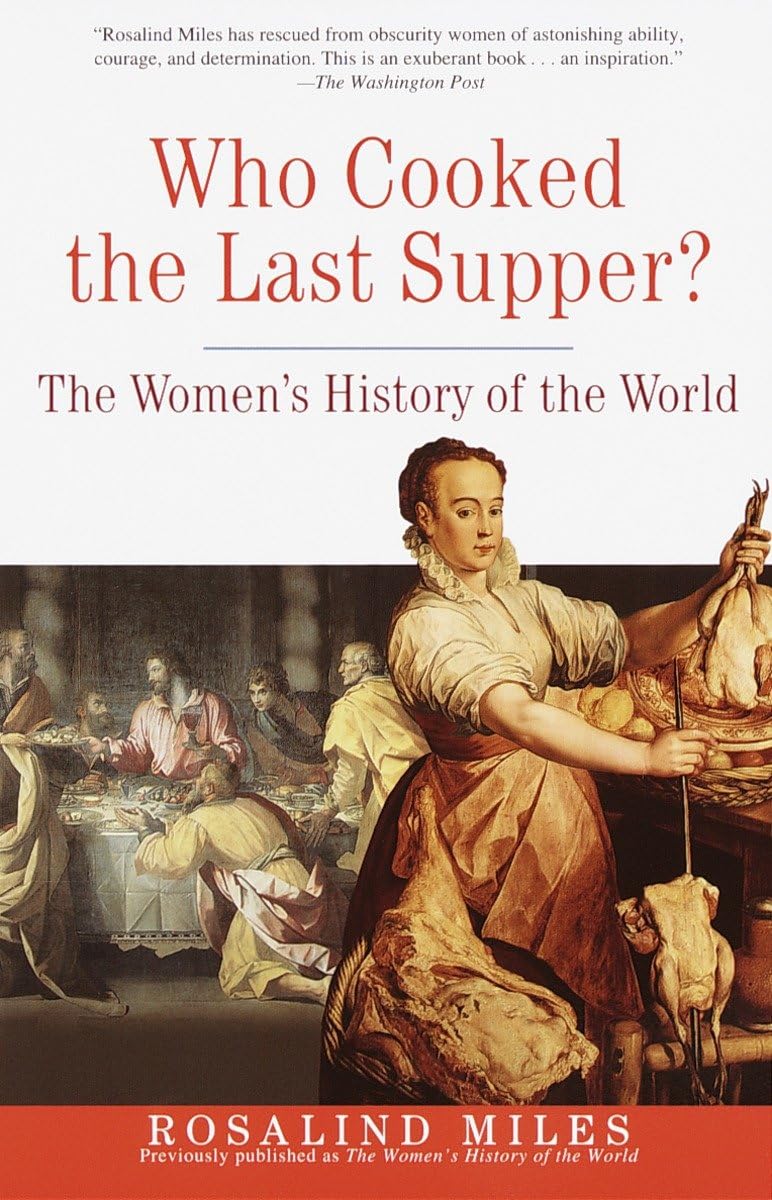 Who Cooked The Last Supper: The Women'S History Of The World-used