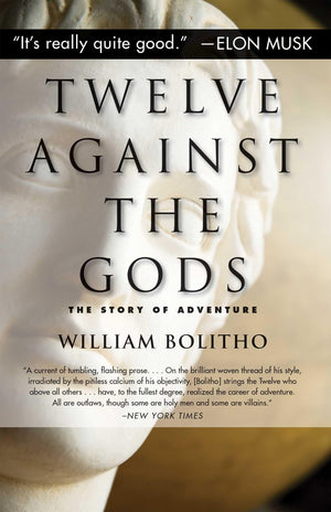 Twelve Against the Gods: The Story of Adventure,Used