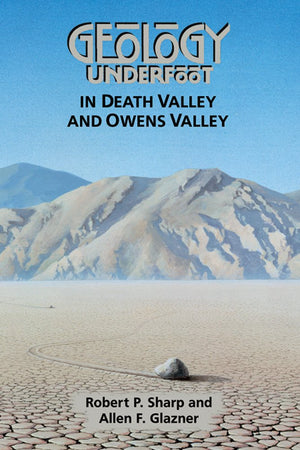Geology Underfoot in Death Valley and Owens Valley,Used