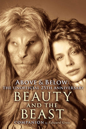 Above & Below: The Unofficial 25Th Anniversary Beauty And The Beast Companion,Used