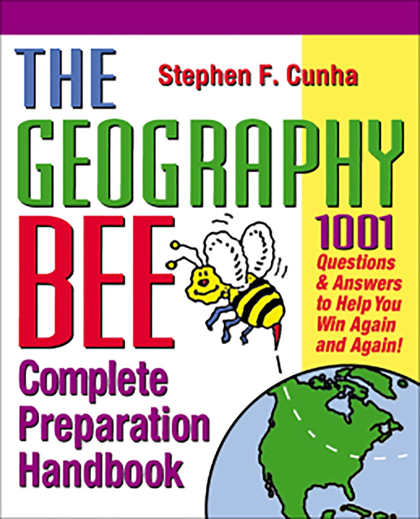 The Geography Bee Complete Preparation Handbook: 1,001 Questions & Answers to Help You Win Again and Again!,New