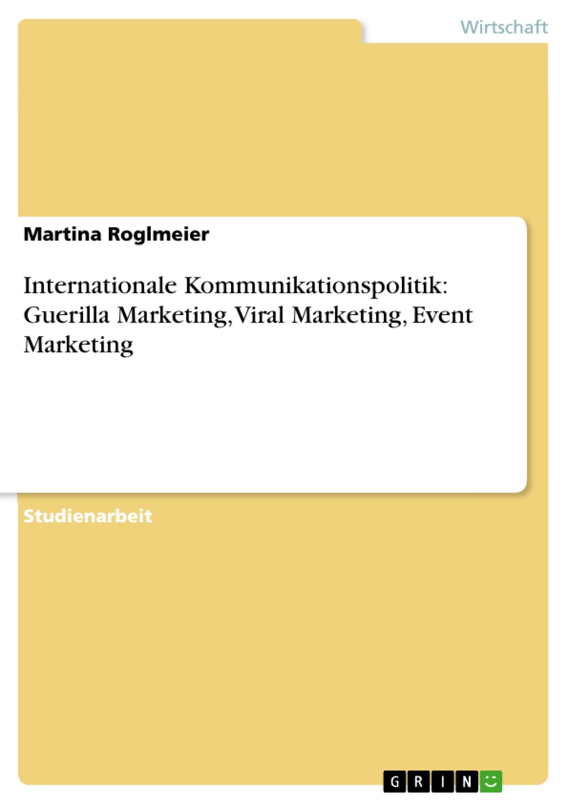 Internationale Kommunikationspolitik: Guerilla Marketing, Viral Marketing, Event Marketing (German Edition),Used