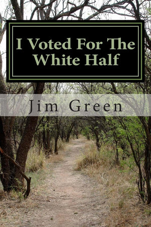 I Voted For The White Half: And, a Road Map to End Unemployment, Tomorrow,Used
