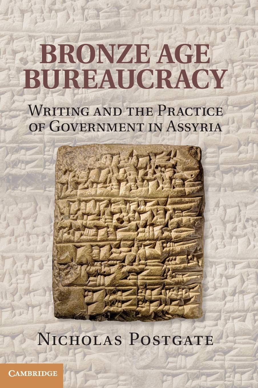 Bronze Age Bureaucracy: Writing and the Practice of Government in Assyria,Used