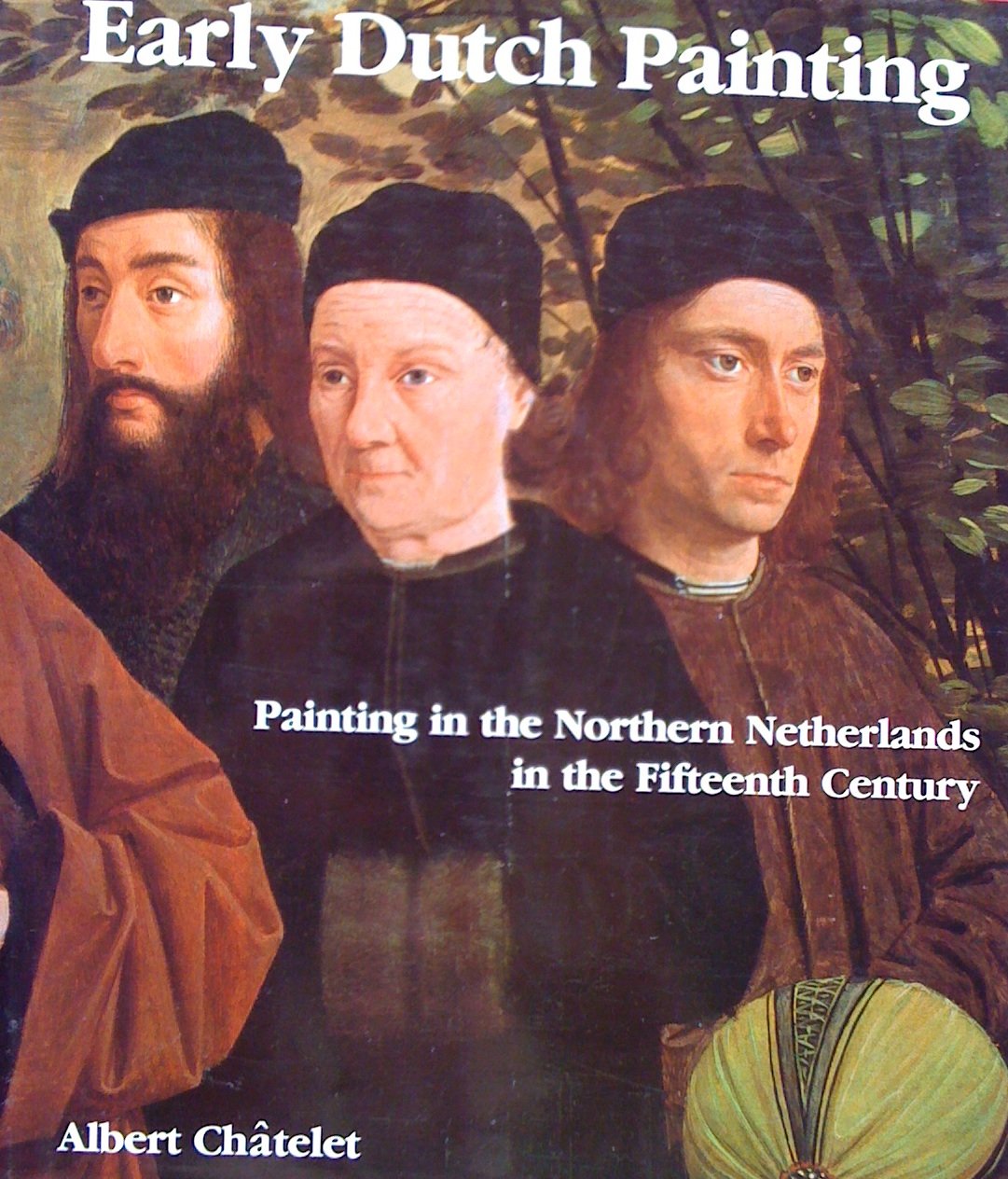 Early Dutch Painting: Painting In The Northern Netherlands In The Fifteenth Century-used
