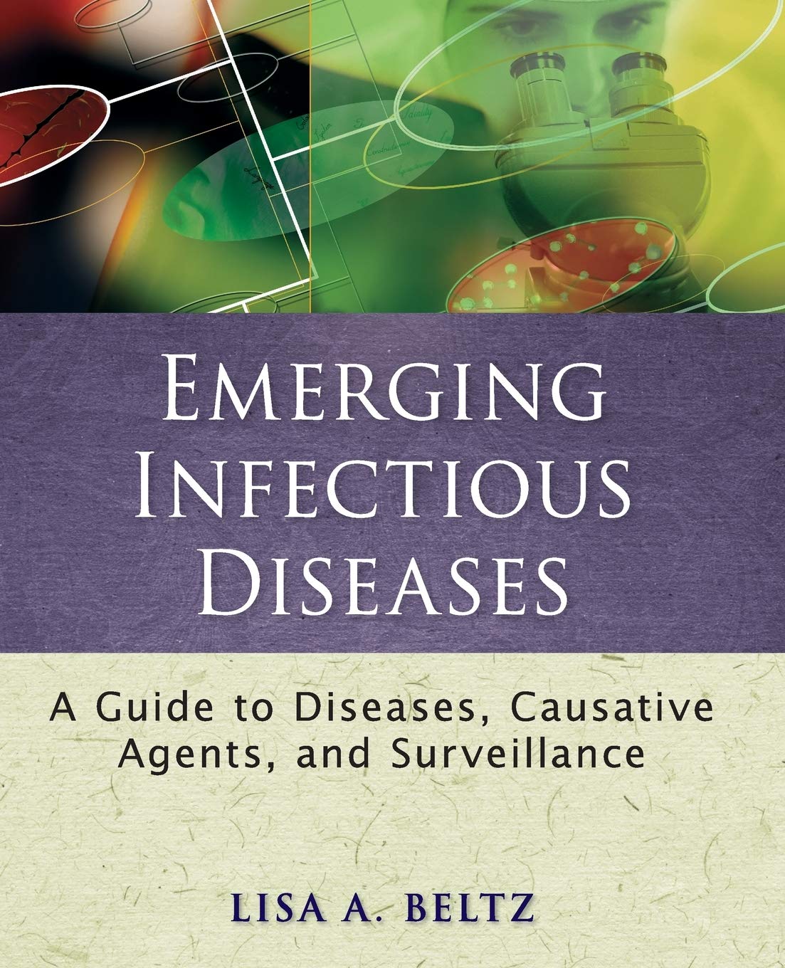 Emerging Infectious Diseases: A Guide To Diseases, Causative Agents, And Surveillance,New