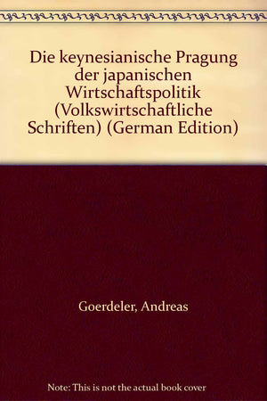 Die Keynesianische Pragung Der Japanischen Wirtschaftspolitik (Volkswirtschaftliche Schriften) (German Edition),Used