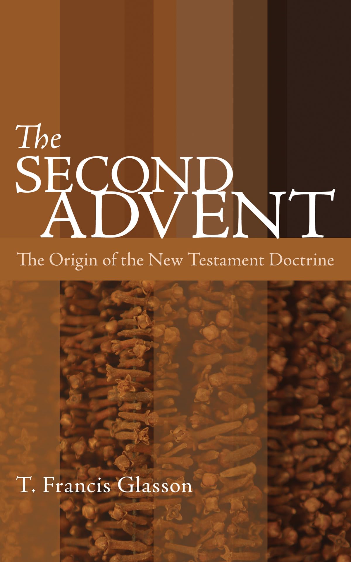 The Second Advent: The Origin Of The New Testament Doctrine,Used