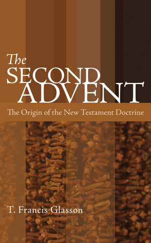 The Second Advent: The Origin Of The New Testament Doctrine,Used